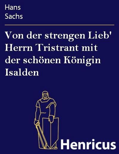 Von der strengen Lieb’ Herrn Tristrant mit der schönen Königin Isalden