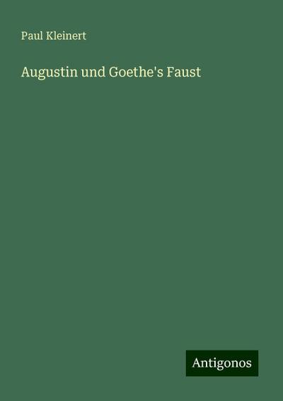 Kleinert, P: Augustin und Goethe’s Faust