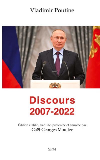 Vladimir Poutine. Discours 2007-2022