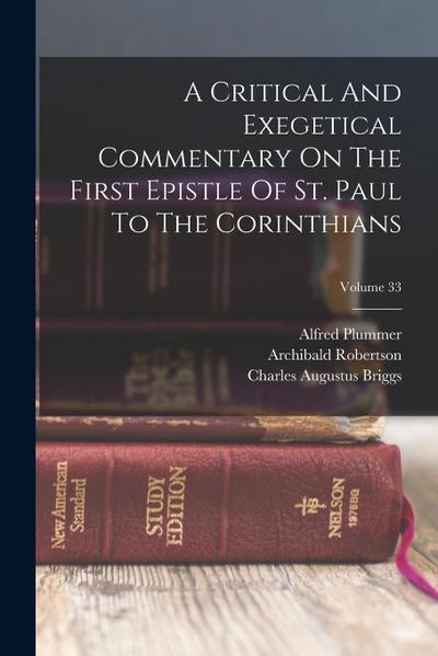 A Critical And Exegetical Commentary On The First Epistle Of St. Paul To The Corinthians; Volume 33