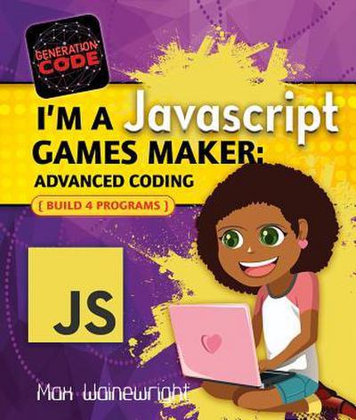 I’m a JavaScript Games Maker: Advanced Coding