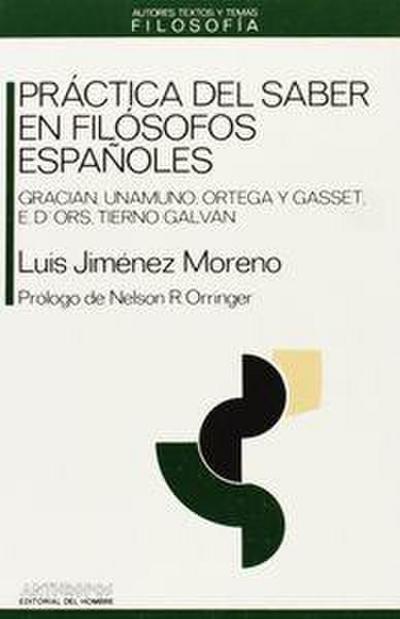 Práctica del saber en filósofos españoles : Gracíán, Unamuno,Ortega y Gasset, E. d’Ors, Tierno Galván