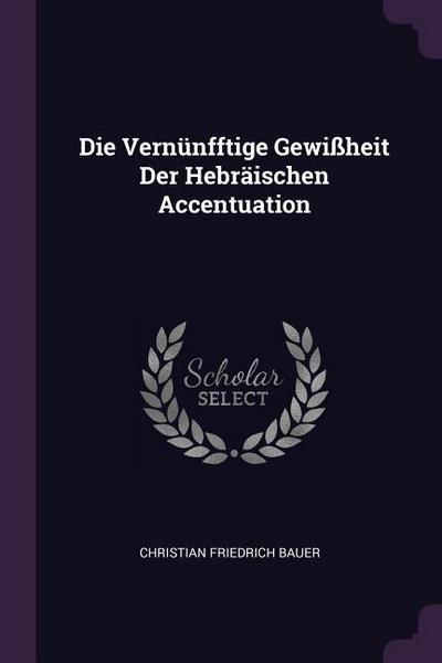 Die Vernünfftige Gewißheit Der Hebräischen Accentuation