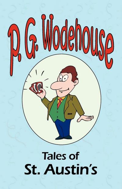 Tales of St. Austin’s - From the Manor Wodehouse Collection, a selection from the early works of P. G. Wodehouse