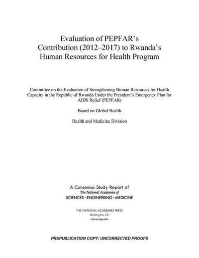 Evaluation of Pepfar’s Contribution (2012-2017) to Rwanda’s Human Resources for Health Program