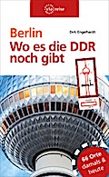 Berlin - Wo es die DDR noch gibt