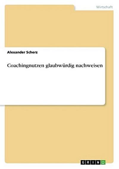 Coachingnutzen glaubwürdig nachweisen