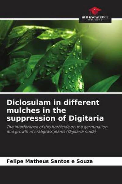 Diclosulam in different mulches in the suppression of Digitaria