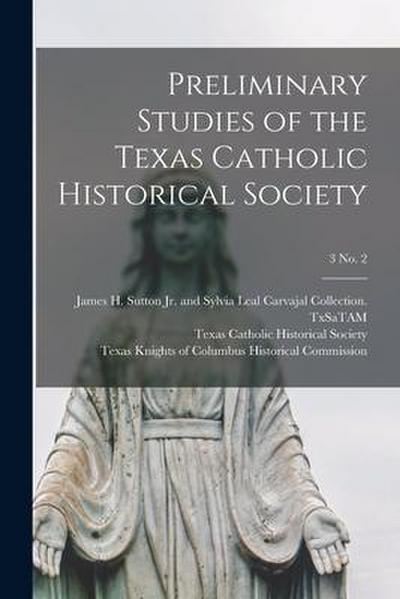 Preliminary Studies of the Texas Catholic Historical Society; 3 No. 2