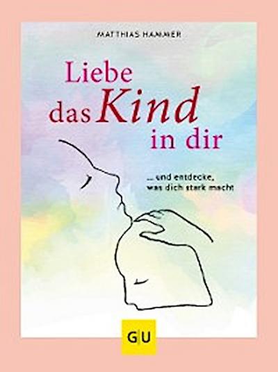 Liebe das Kind in Dir