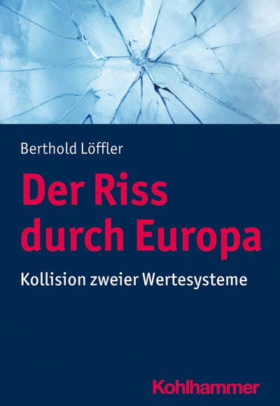 Der Riss durch Europa: Kollision zweier Wertesysteme