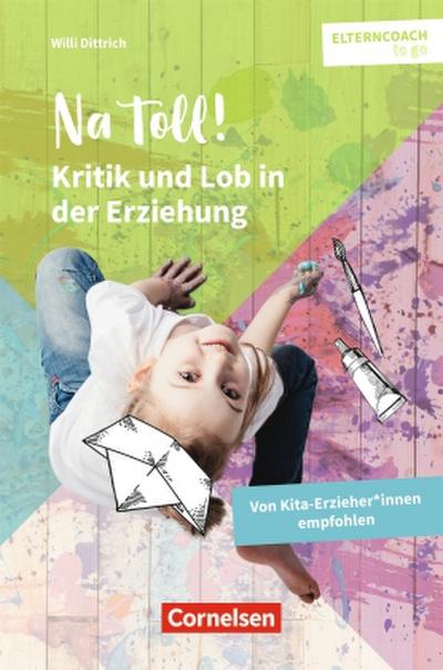 Na toll!  Kritik und Lob in der Erziehung