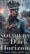 Soldiers Off The Dark Horizon (Sam’s Valor, #5)
