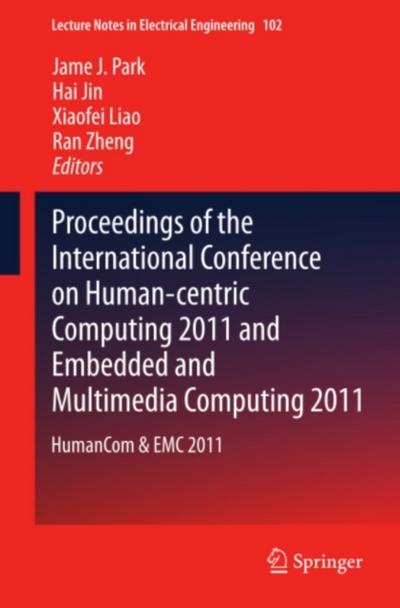 Proceedings of the International Conference on Human-centric Computing 2011 and Embedded and Multimedia Computing 2011