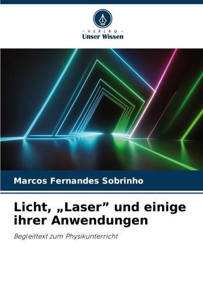 Licht, "Laser" und einige ihrer Anwendungen