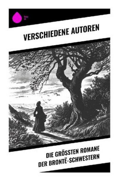 Die größten Romane der Brontë-Schwestern