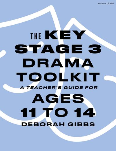 The Key Stage 3 Drama Toolkit