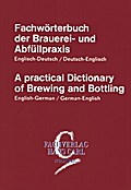 Fachwörterbuch der Brauerei- und Abfüllpraxis englisch-deutsch / deutsch-englisch