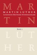 Martin Luther: Lateinisch-Deutsche Studienausgabe Band 1