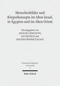 Menschenbilder und Körperkonzepte im Alten Israel, in Ägypten und im Alten Orient