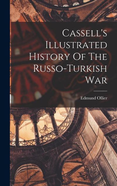 Cassell’s Illustrated History Of The Russo-turkish War
