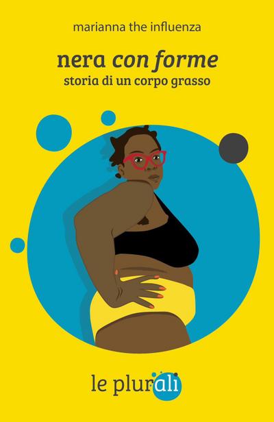 Nera con forme. Storia di un corpo grasso