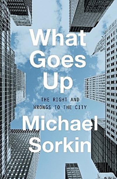 What Goes Up: The Right and Wrongs to the City