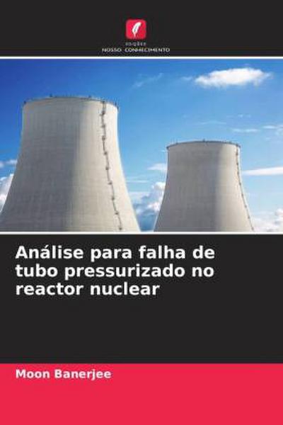 Análise para falha de tubo pressurizado no reactor nuclear
