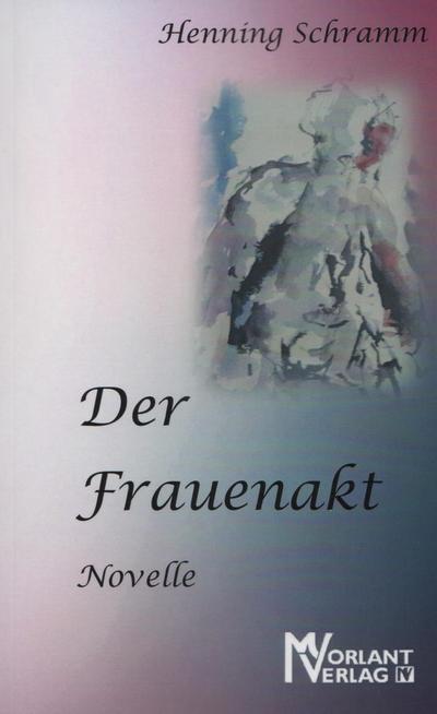 Der Frauenakt: Novelle