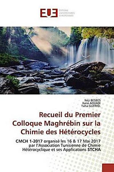 Recueil du Premier Colloque Maghrébin sur la Chimie des Hétérocycles