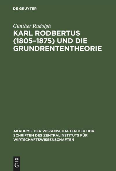 Karl Rodbertus (1805-1875) und die Grundrententheorie