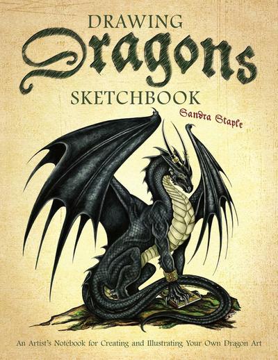 Drawing Dragons Sketchbook: An Artist’s Notebook for Creating and Illustrating Your Own Dragon Art