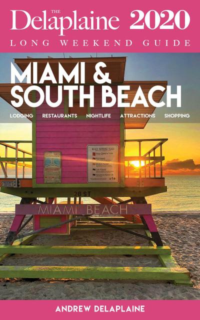 Miami & South Beach - The Delaplaine 2020 Long Weekend Guide (Long Weekend Guides)