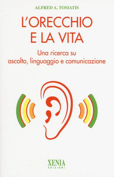 L’ orecchio e la vita. Una ricerca su ascolto, linguaggio e comunicazione
