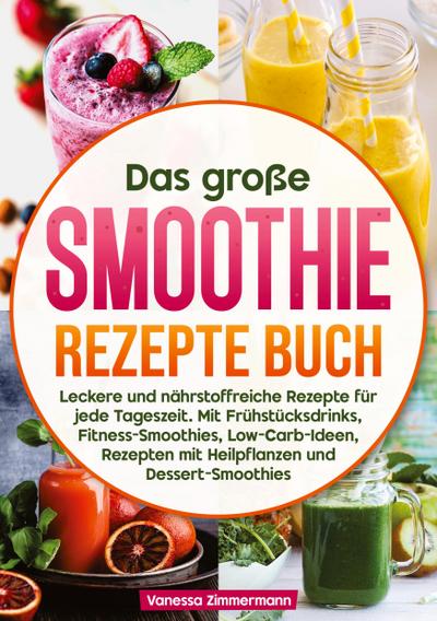 Das große Smoothie Rezepte Buch