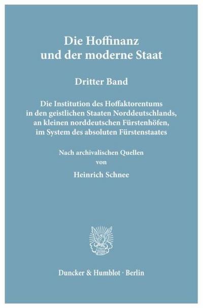 Die Hoffinanz und der moderne Staat. Geschichte und System der Hoffaktoren an deutschen Fürstenhöfen im Zeitalter des Absolutismus.
