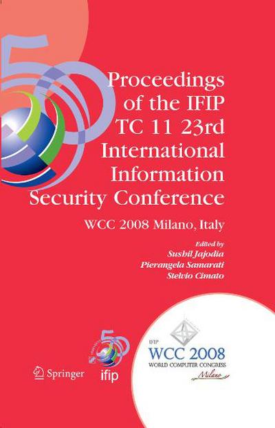 Proceedings of the IFIP TC 11 23rd International Information Security Conference