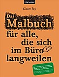 Das Malbuch für alle, die sich im Büro langweilen
