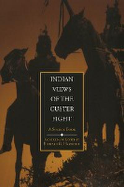 Indian Views of the Custer Fight: A Source Book
