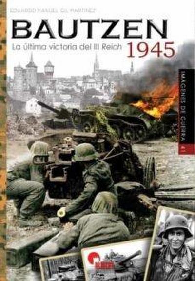 Bautzen 1945 : la última victoria del III Reich