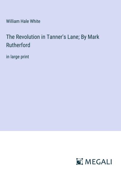 The Revolution in Tanner’s Lane; By Mark Rutherford