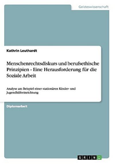 Menschenrechtsdiskurs und berufsethische Prinzipien - Eine Herausforderung für die Soziale Arbeit