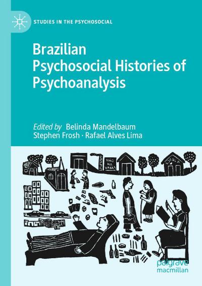 Brazilian Psychosocial Histories of Psychoanalysis