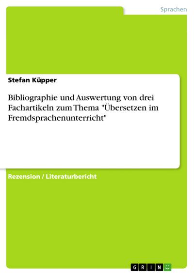 Bibliographie und Auswertung von drei Fachartikeln zum Thema ’Übersetzen im Fremdsprachenunterricht’