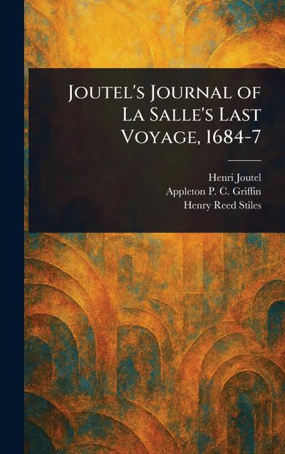Joutel’s Journal of La Salle’s Last Voyage, 1684-7