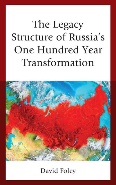 Legacy Structure of Russia’s One Hundred Year Transformation