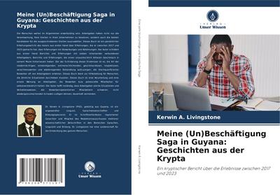 Meine (Un)Beschäftigung Saga in Guyana: Geschichten aus der Krypta