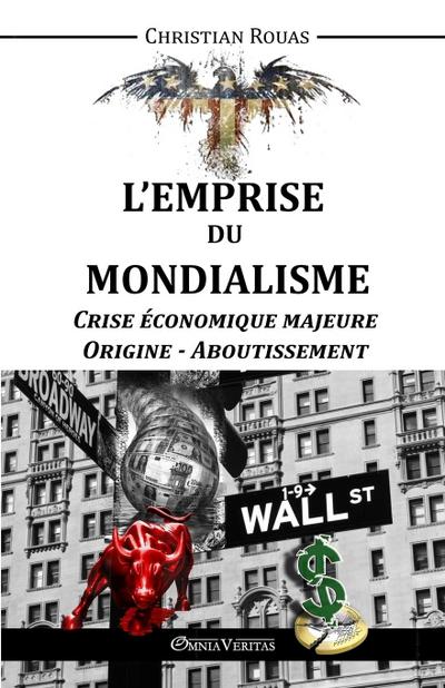 L’Emprise du Mondialisme - Crise Majeure - Origine & Aboutissement