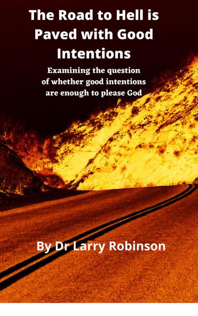 The Road to Hell is Paved With Good Intentions