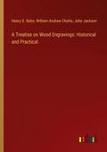 A Treatise on Wood Engravings: Historical and Practical